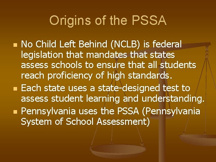 Origins of the PSSA n n n No Child Left Behind (NCLB) is federal
