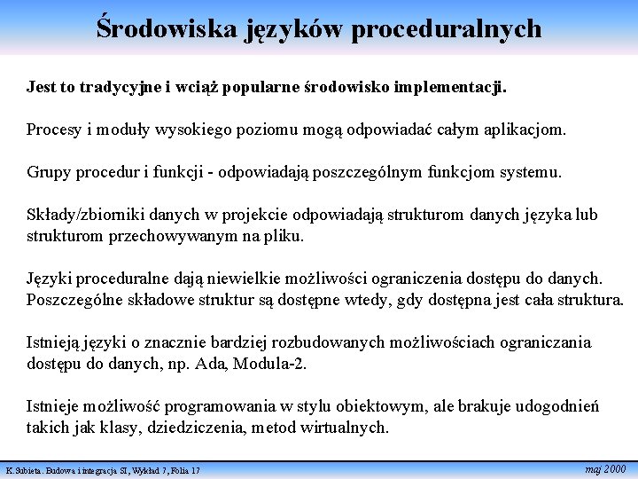 Środowiska języków proceduralnych Jest to tradycyjne i wciąż popularne środowisko implementacji. Procesy i moduły