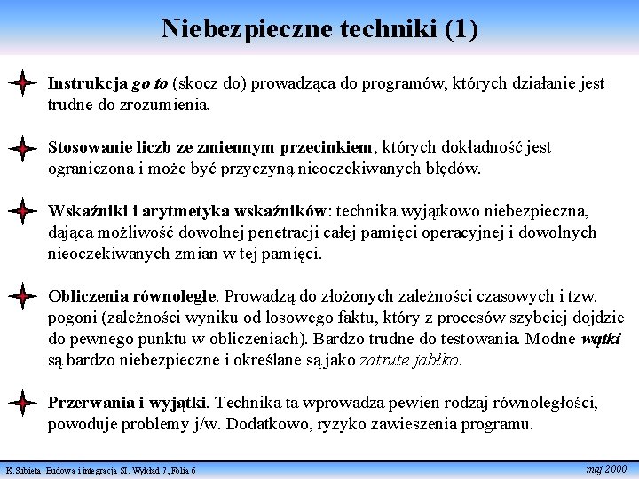 Niebezpieczne techniki (1) Instrukcja go to (skocz do) prowadząca do programów, których działanie jest