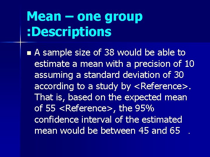 Mean – one group : Descriptions n A sample size of 38 would be