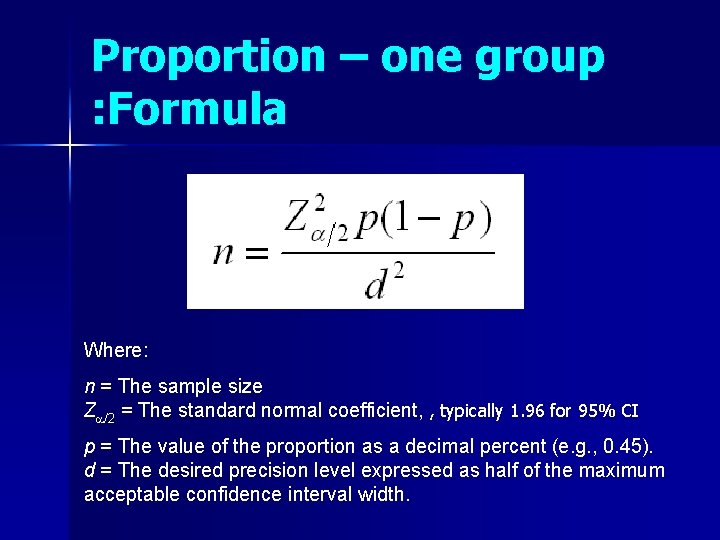 Proportion – one group : Formula Where: n = The sample size Z /2