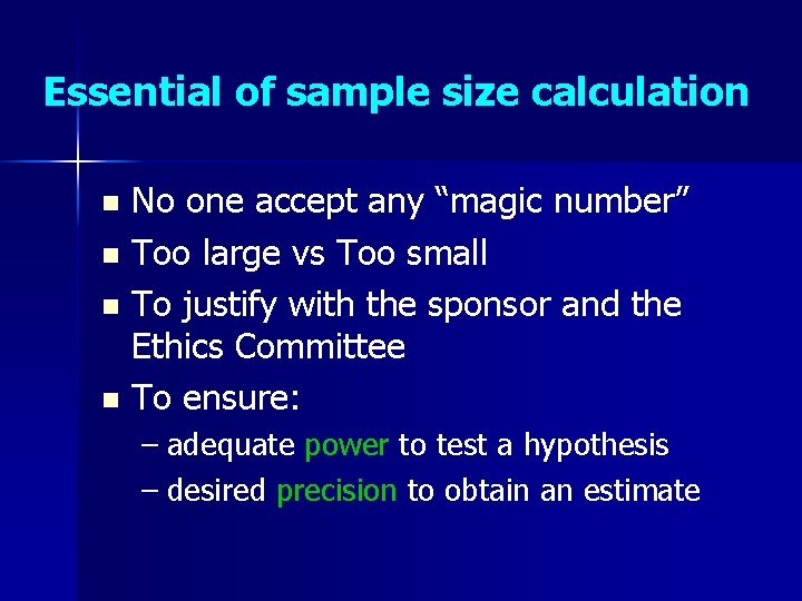 Essential of sample size calculation No one accept any “magic number” n Too large