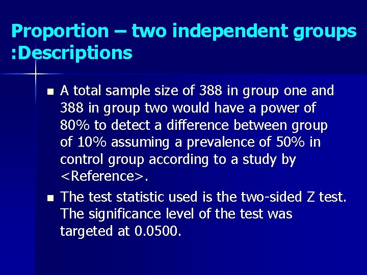 Proportion – two independent groups : Descriptions n n A total sample size of