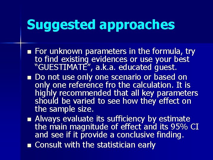 Suggested approaches n n For unknown parameters in the formula, try to find existing