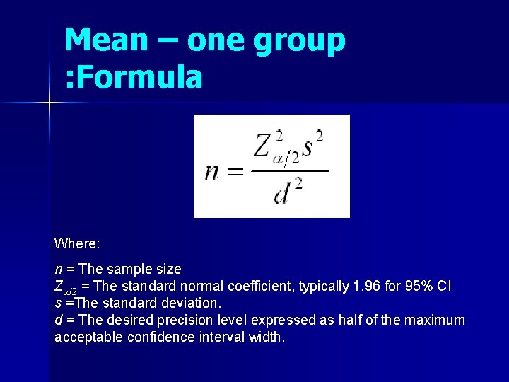 Mean – one group : Formula Where: n = The sample size Z /2