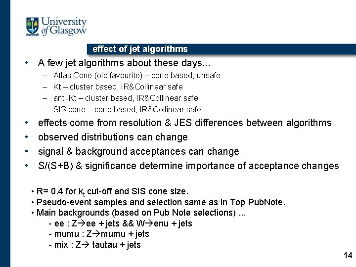 effect of jet algorithms • A few jet algorithms about these days. . .