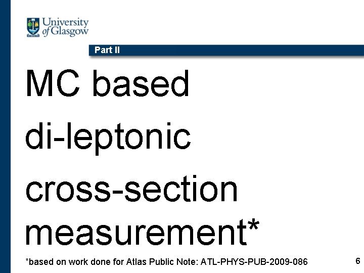 Part II MC based di-leptonic cross-section measurement* *based on work done for Atlas Public