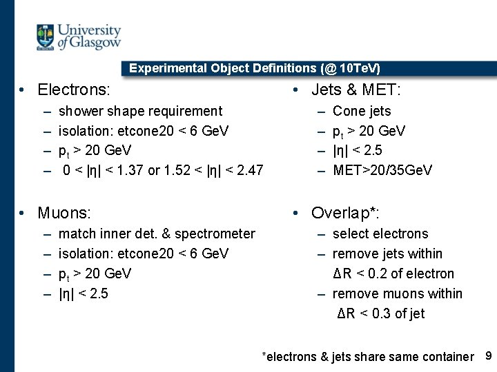 Experimental Object Definitions (@ 10 Te. V) • Electrons: – – shower shape requirement