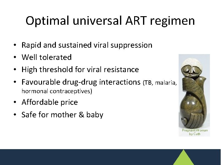 Optimal universal ART regimen • • Rapid and sustained viral suppression Well tolerated High