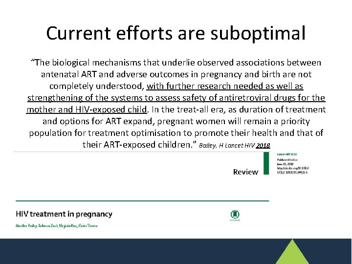 Current efforts are suboptimal “The biological mechanisms that underlie observed associations between antenatal ART