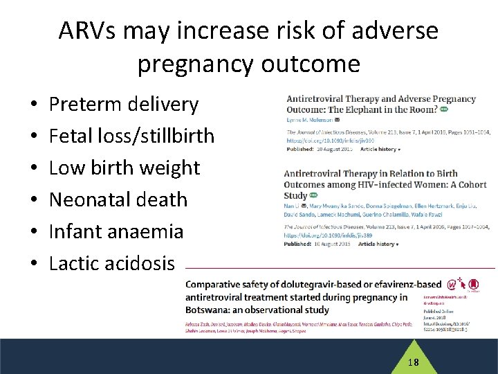 ARVs may increase risk of adverse pregnancy outcome • • • Preterm delivery Fetal