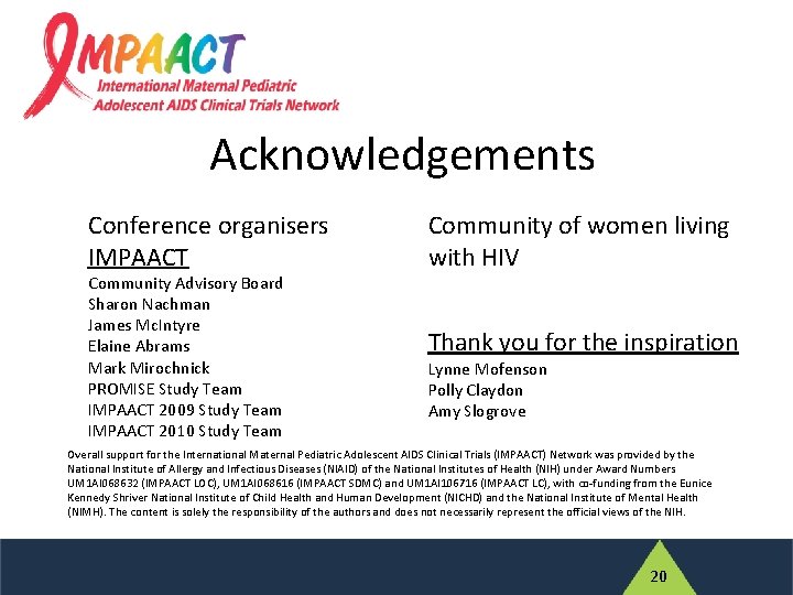 Acknowledgements Conference organisers IMPAACT Community Advisory Board Sharon Nachman James Mc. Intyre Elaine Abrams