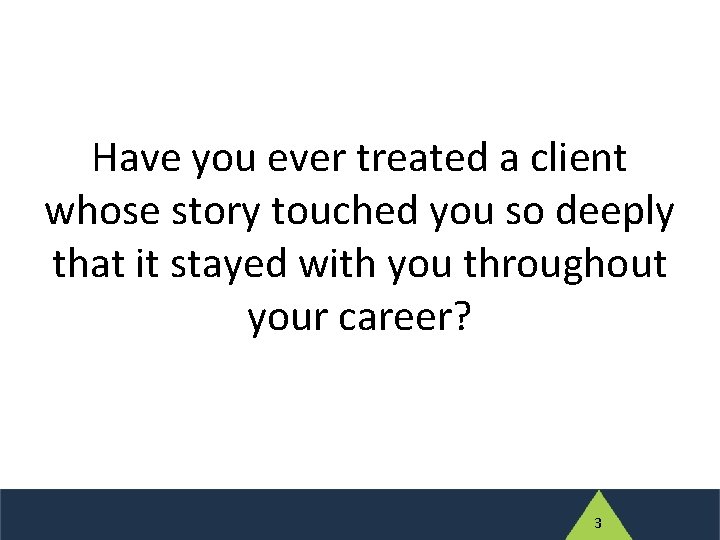 Have you ever treated a client whose story touched you so deeply that it