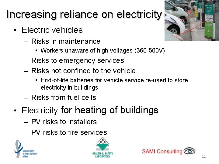 Increasing reliance on electricity • Electric vehicles – Risks in maintenance • Workers unaware