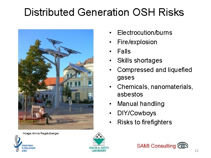 Distributed Generation OSH Risks • • • Electrocution/burns Fire/explosion Falls Skills shortages Compressed and