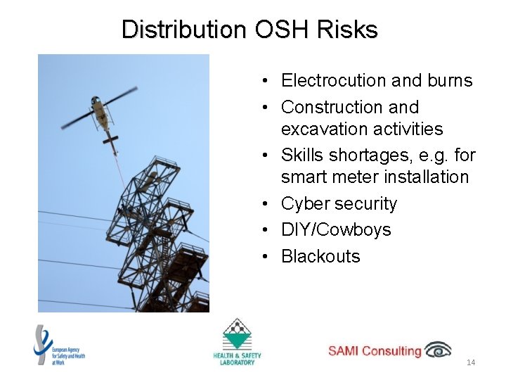 Distribution OSH Risks • Electrocution and burns • Construction and excavation activities • Skills