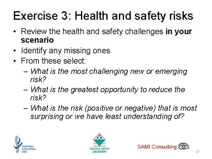 Exercise 3: Health and safety risks • Review the health and safety challenges in