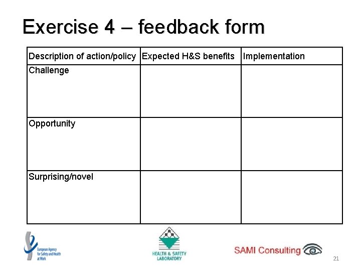 Exercise 4 – feedback form Description of action/policy Expected H&S benefits Implementation Challenge Opportunity