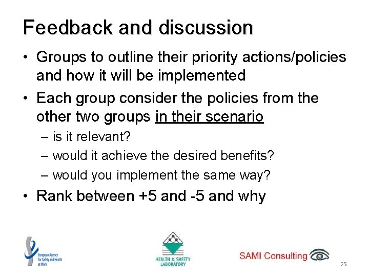 Feedback and discussion • Groups to outline their priority actions/policies and how it will