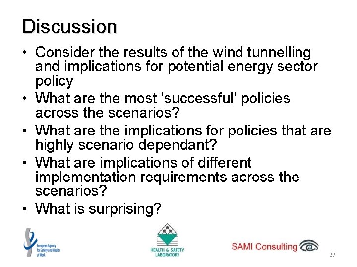 Discussion • Consider the results of the wind tunnelling and implications for potential energy