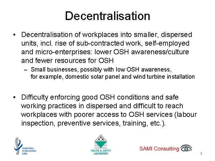 Decentralisation • Decentralisation of workplaces into smaller, dispersed units, incl. rise of sub-contracted work,