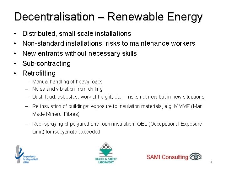 Decentralisation – Renewable Energy • • • Distributed, small scale installations Non-standard installations: risks