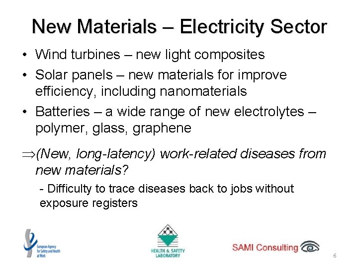New Materials – Electricity Sector • Wind turbines – new light composites • Solar