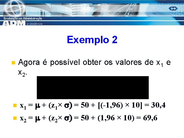 Exemplo 2 n Agora é possível obter os valores de x 1 e x