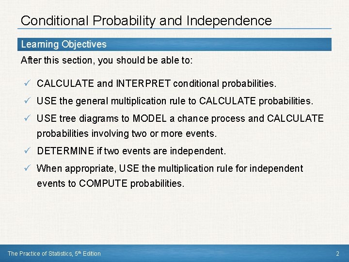 Conditional Probability and Independence Learning Objectives After this section, you should be able to: