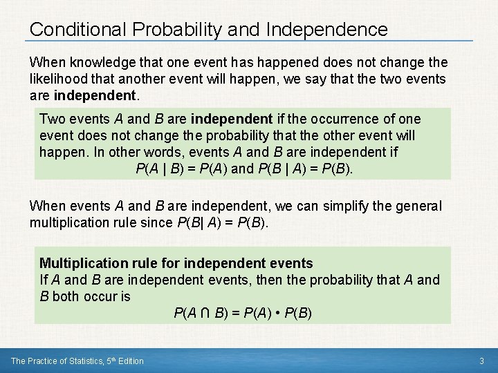 Conditional Probability and Independence When knowledge that one event has happened does not change