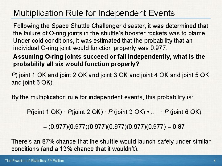 Multiplication Rule for Independent Events Following the Space Shuttle Challenger disaster, it was determined