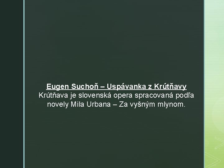 Eugen Suchoň – Uspávanka z Krútňavy Krútňava je slovenská opera spracovaná podľa novely Mila