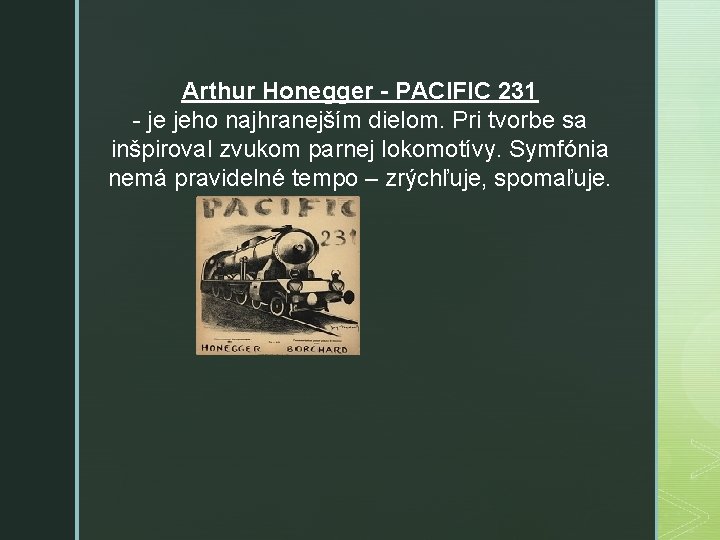 Arthur Honegger - PACIFIC 231 - je jeho najhranejším dielom. Pri tvorbe sa inšpiroval