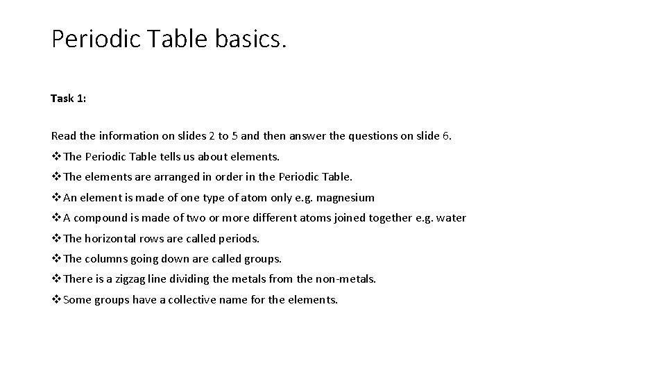 Periodic Table basics. Task 1: Read the information on slides 2 to 5 and