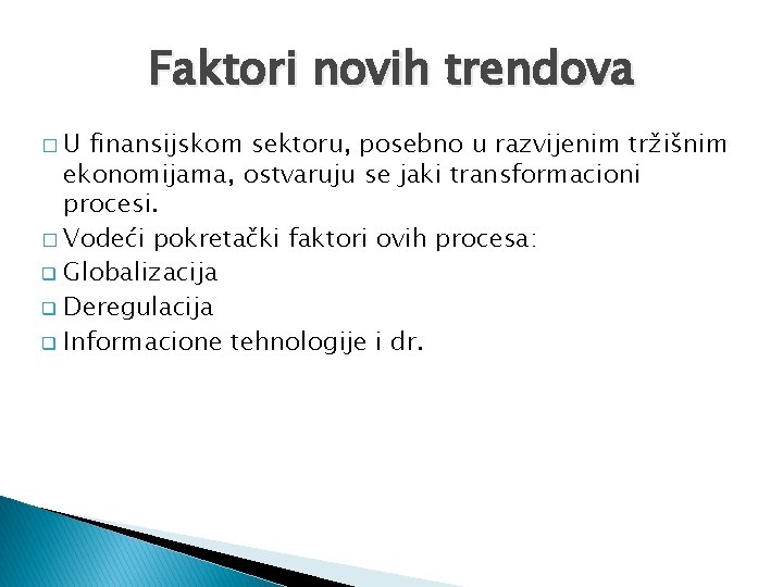 Faktori novih trendova �U finansijskom sektoru, posebno u razvijenim tržišnim ekonomijama, ostvaruju se jaki