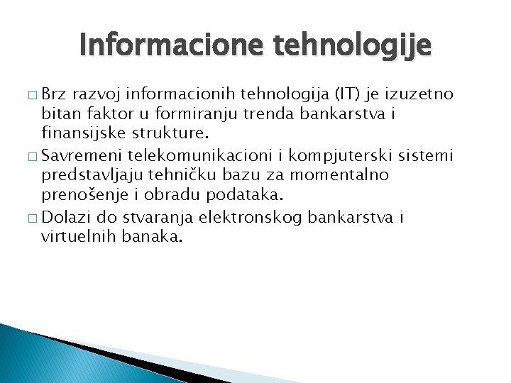 Informacione tehnologije � Brz razvoj informacionih tehnologija (IT) je izuzetno bitan faktor u formiranju