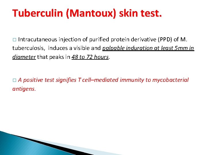 Tuberculin (Mantoux) skin test. Intracutaneous injection of purified protein derivative (PPD) of M. tuberculosis,