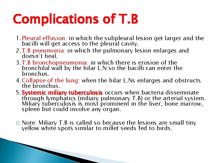 Complications of T. B 1. Pleural effusion: in which the subpleural lesion get larger
