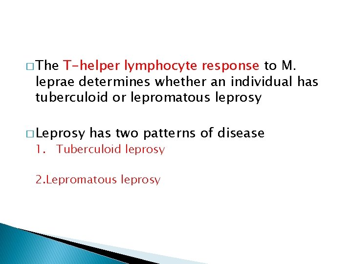 � The T-helper lymphocyte response to M. leprae determines whether an individual has tuberculoid