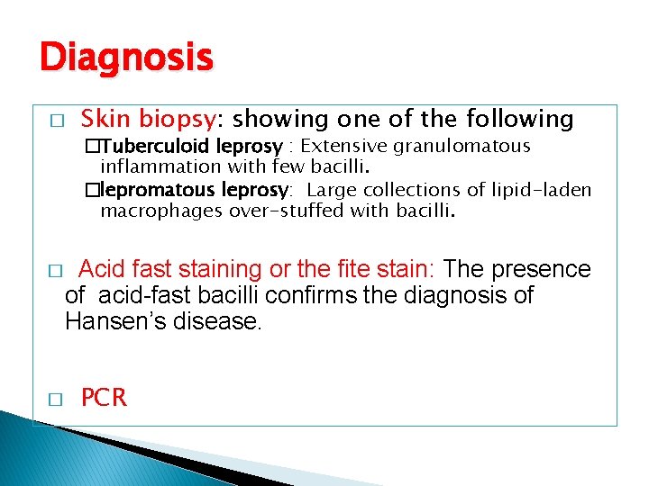 Diagnosis � Skin biopsy: showing one of the following �Tuberculoid leprosy : Extensive granulomatous