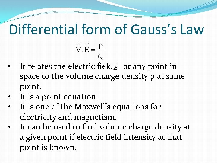Differential form of Gauss’s Law • • It relates the electric field at any
