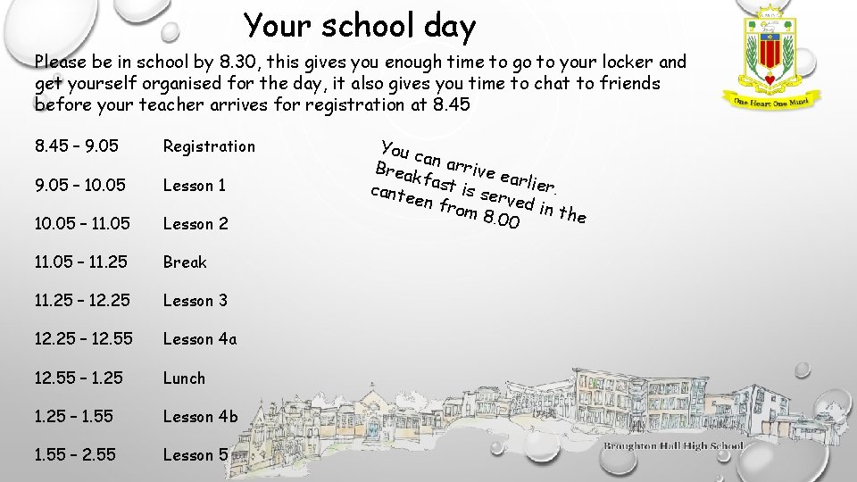 Your school day Please be in school by 8. 30, this gives you enough