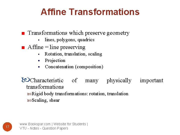 Affine Transformations which preserve geometry § lines, polygons, quadrics Affine = line preserving Rotation,