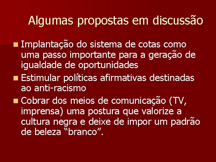 Algumas propostas em discussão n Implantação do sistema de cotas como uma passo importante