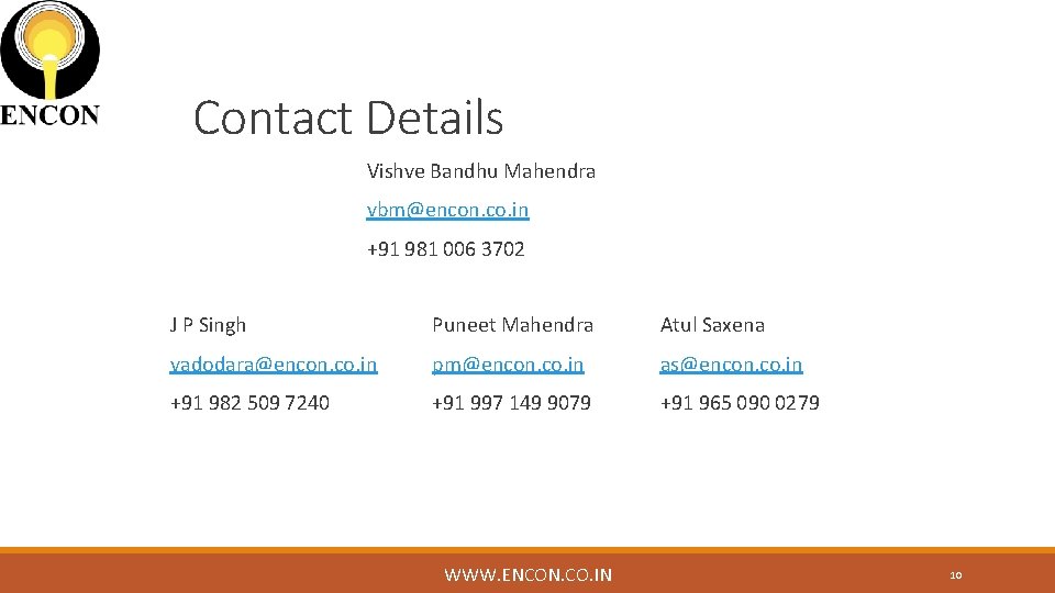 Contact Details Vishve Bandhu Mahendra vbm@encon. co. in +91 981 006 3702 J P