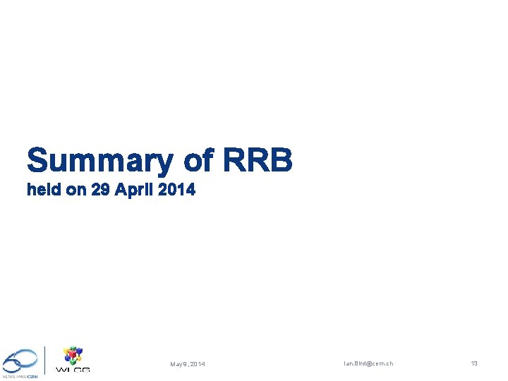 Summary of RRB held on 29 April 2014 May 9, 2014 Ian. Bird@cern. ch