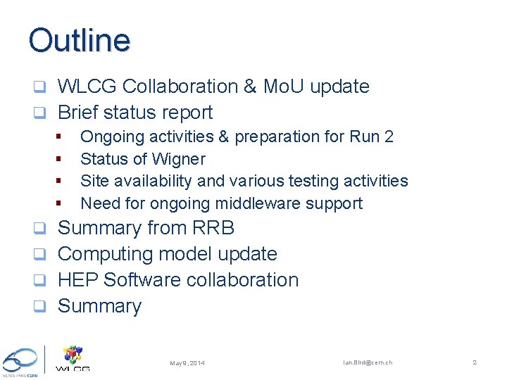 Outline WLCG Collaboration & Mo. U update q Brief status report q § §