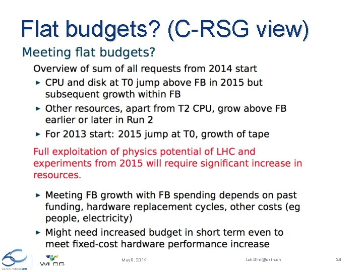 Flat budgets? (C-RSG view) May 9, 2014 Ian. Bird@cern. ch 29 