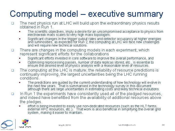 Computing model – executive summary q The next physics run at LHC will build