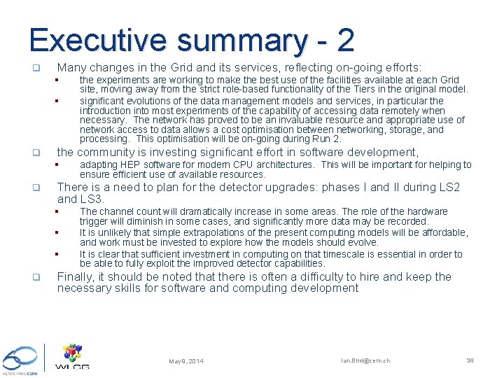 Executive summary - 2 q Many changes in the Grid and its services, reflecting